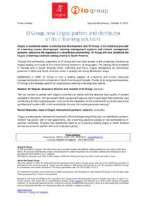 Press release  Issy-les-Moulineaux, October 6, 2014 Cegos, a worldwide leader in training and development, and IO Group, a full solutions provider of e-learning course development, learning management systems and content