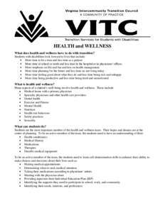 HEALTH and WELLNESS What does health and wellness have to do with transition? Students with disabilities look forward to lives that include: More time to be a teen and less time as a patient More time at school or work a