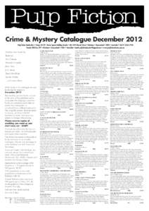 Crime & Mystery Catalogue December 2012 Pulp Fiction Booksellers • Shops 28-29 • Anzac Square Building Arcade • [removed]Edward Street • Brisbane • Queensland • 4000 • Australia • Tel: [removed]Postal: