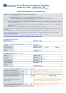 Student Conveyance Allowance Application Private Bus Travel School year: 20_ _ Students Attending a Primary or Secondary School An application on behalf of a student may be submitted if the student is: • a Victorian re