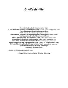 GnuCash Hilfe  Yawar Amin, GnuCash Documentation Team J. Alex Aycinena, GnuCash Documentation Team <alex.aycinena@gmail.com> Frank Ellenberger, GnuCash Documentation Team <frank.h.ellenberger@gmail.com>