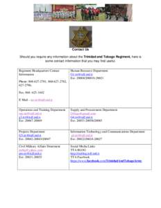 Contact Us Should you require any information about the Trinidad and Tobago Regiment, here is some contact information that you may find useful. Regiment Headquarters Contact Information