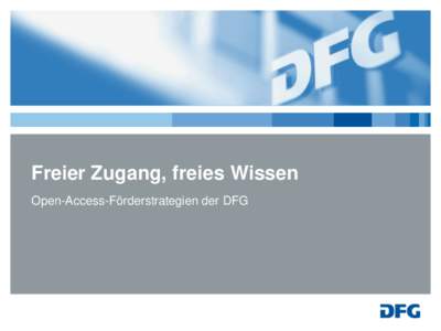 Freier Zugang, freies Wissen Open-Access-Förderstrategien der DFG Inhalt  1. Open Access: erste Impulse