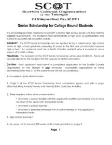 215 SE Maynard Road, Cary, NCSenior Scholarship for College Bound Students This scholarship provides assistance to a North Carolina High School Senior who has met the eligibility requirements. The recipient must 