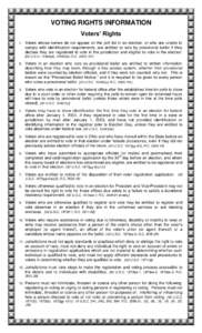 VOTING RIGHTS INFORMATION Voters’ Rights 1. Voters whose names do not appear on the poll list in an election, or who are unable to comply with identification requirements, are entitled to vote by provisional ballot if 