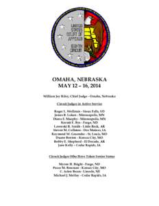 OMAHA, NEBRASKA MAY 12 – 16, 2014 William Jay Riley, Chief Judge - Omaha, Nebraska Circuit Judges in Active Service Roger L. Wollman - Sioux Falls, SD James B. Loken - Minneapolis, MN