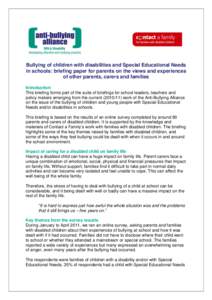 Bullying of children with disabilities and Special Educational Needs in schools: briefing paper for parents on the views and experiences of other parents, carers and families Introduction This briefing forms part of the 