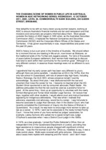 THE CHANGING SCENE OF WOMEN IN PUBLIC LIFE IN AUSTRALIA, WOMEN IN ASIC NETWORKING SERIES, WEDNESDAY, 12 OCTOBER 2011, ASIC, LEVEL 20, COMMONWEALTH BANK BUILDING, 240 QUEEN STREET, BRISBANE.  How delightful to be with so 
