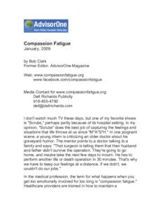 Compassion Fatigue January, 2009 by Bob Clark Former Editor, AdvisorOne Magazine Web: www.compassionfatigue.org www.facebook.com/compassionfatigue