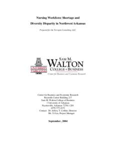 Nursing Workforce Shortage and Diversity Disparity in Northwest Arkansas Prepared for the Terrapin Consulting, LLC. Center for Business and Economic Research Reynolds Center Building 217