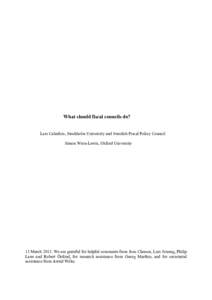 What should fiscal councils do? Lars Calmfors, Stockholm University and Swedish Fiscal Policy Council Simon Wren-Lewis, Oxford University 11 March[removed]We are grateful for helpful comments from Jens Clausen, Lars Jonung