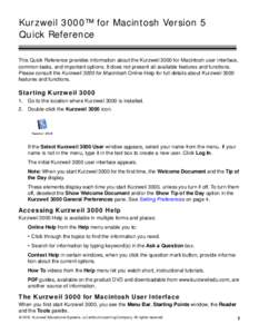 Kurzweil 3000™ for Macintosh Version 5 Quick Reference This Quick Reference provides information about the Kurzweil 3000 for Macintosh user interface, common tasks, and important options. It does not present all availa