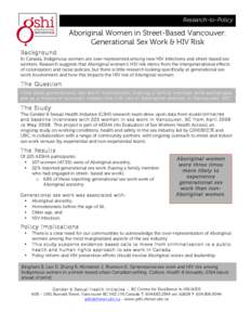 Research-to-Policy  Aboriginal Women in Street-Based Vancouver: Generational Sex Work & HIV Risk Background In Canada, Indigenous women are over-represented among new HIV infections and street-based sex