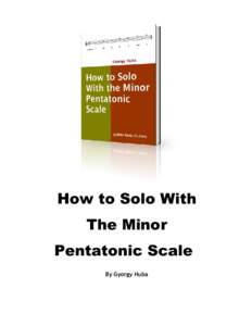How to Solo With The Minor Pentatonic Scale By Gyorgy Huba  Guitar How To is a constantly updated collection of tutorials, tips, tricks and