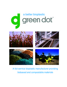 a better bioplastic  A full-service bioplastic manufacturer providing biobased and compostable materials  Materials That Inspire