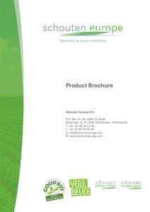 Product Brochure  Schouten Europe B.V. P.O. Box 41, NL-4280 CA Andel Burgstraat 12, NL-4283 GG Giessen, Netherlands. T: +90.