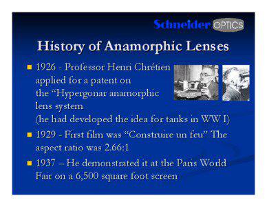 History of Anamorphic Lenses[removed]Professor Henri Chrétien applied for a patent on