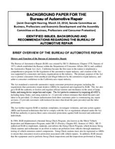 BACKGROUND PAPER FOR THE Bureau of Automotive Repair (Joint Oversight Hearing, March 10, 2014, Senate Committee on Business, Professions and Economic Development and the Assembly Committee on Business, Professions and Co