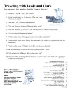 Traveling with Lewis and Clark Can you answer these questions about the Voyage of Discovery? 1. What are Lewis & Clark’s first names? 2. Lewis brought a pet on the journey. What was it and what was its name? 3. Who was