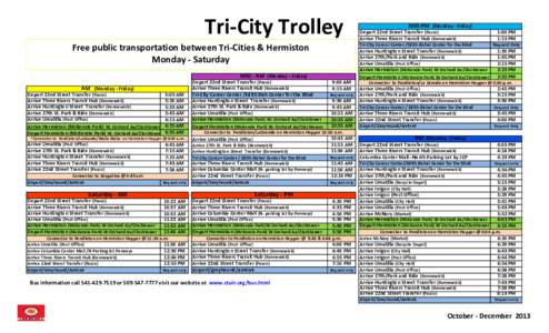 Tri-City Trolley Free public transportation between Tri-Cities & Hermiston Monday - Saturday AM (Monday - Friday)  Depart 22nd Street Transfer (Pasco)