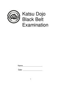 Katsu Dojo Black Belt Examination Name:____________________ Date: ____________________