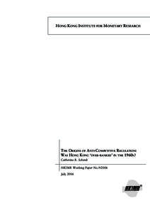 HONG KONG INSTITUTE FOR MONETARY RESEARCH  THE ORIGINS OF ANTI-COMPETITIVE REGULATION: WAS HONG KONG ‘OVER-BANKED’ IN THE 1960S? Catherine R. Schenk HKIMR Working Paper No[removed]