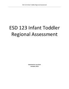ESD 123 Infant Toddler Regional Assessment  ESD 123 Infant Toddler Regional Assessment  Submitted by Larry Bush