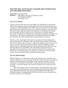 Panel Title: How can the Security Community Share Detailed Attack and Vulnerability Information? Panel Chair: Peter Mell, NIST Panelists: Matt Bishop, University of California at Davis Gene Spafford, CERIAS