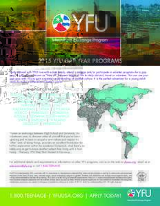2015 YFU GAP YEAR PROGRAMS Study abroad with YFU! Live with a host family, attend a college and/or participate in volunter programs for a gap year. A gap year is known as “time off” between stages of life to study ab