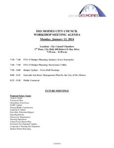 DES MOINES CITY COUNCIL WORKSHOP MEETING AGENDA Monday, January 13, 2014 Location: City Council Chambers 2nd Floor, City Hall, 400 Robert D. Ray Drive 7:30 a.m. – 8:30 a.m.