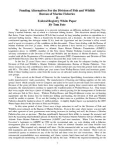 Funding Alternatives For the Division of Fish and Wildlife Bureau of Marine Fisheries & Federal Registry White Paper By Tom Fote The purpose of this document is to provide information on different methods of funding New