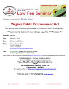 Presented in conjunction with Henrico County  Virginia Public Procurement Act This seminar is an introduction and overview of the Virginia Public Procurement Act. ***Please note that students will need to bring a copy of