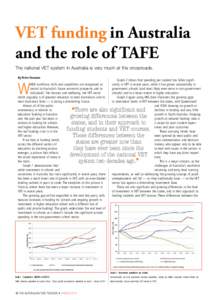 VET funding in Australia and the role of TAFE The national VET system in Australia is very much at the crossroads. By Peter Noonan  W