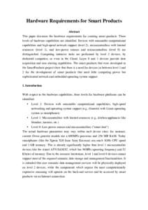 Hardware Requirements for Smart Products Abstract This paper discusses the hardware requirements for creating smart products. Three levels of hardware capabilities are identified. Devices with reasonable computational ca