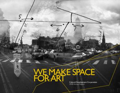 We make space for art Cultural Development Corporation 2008 Annual Report