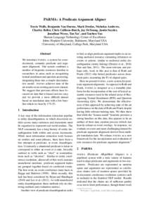 PARMA: A Predicate Argument Aligner Travis Wolfe, Benjamin Van Durme, Mark Dredze, Nicholas Andrews, Charley Beller, Chris Callison-Burch, Jay DeYoung, Justin Snyder, Jonathan Weese, Tan Xu† , and Xuchen Yao Human Lang