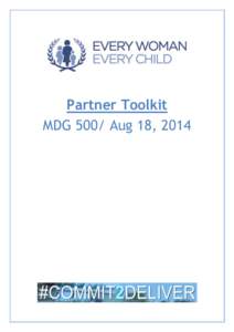 Partner Toolkit MDG 500/ Aug 18, 2014 About August 18 August 18, 2014 marks the 500 day milestone until the target date to achieve the Millennium Development Goals (MDGs), 8 goals established by the United Nations