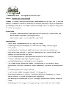 Stronghold Summer Camps Position: Travelling Day Camp Assistant Purpose: To cultivate a safe Christian environment where campers and staff grow in faith. To assist the Director of Youth Ministry and Church Outreach in th