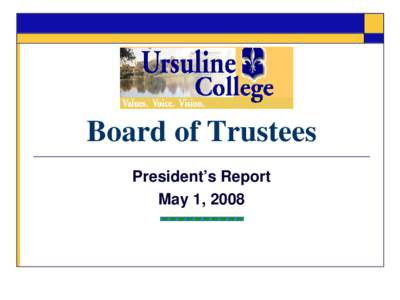 Board of Trustees President’s Report May 1, 2008 Papal Visit with Catholic Educators 