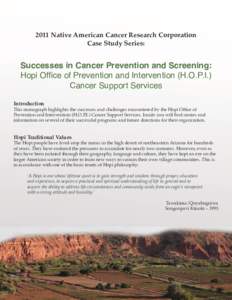 2011 Native American Cancer Research Corporation Case Study Series: Successes in Cancer Prevention and Screening: Hopi Office of Prevention and Intervention (H.O.P.I.) Cancer Support Services