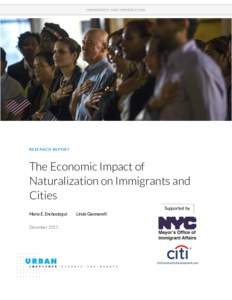 IMMIGRANTS AND IMMIG RATION  RE S E AR CH RE P O R T The Economic Impact of Naturalization on Immigrants and
