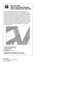 City of Port Phillip Notice of The Proposed Permanent Closure of Moubray Street, Albert Park The City of Port Phillip Council, as per the Local Government Act 1989, Section 207 (Power of Council over traffic) Schedule 11