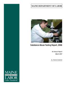 MAINE DEPARTMENT OF LABOR  Substance Abuse Testing Report, 2006 An Annual Report March 2007