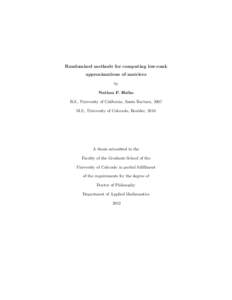 Randomized methods for computing low-rank approximations of matrices by Nathan P. Halko B.S., University of California, Santa Barbara, 2007 M.S., University of Colorado, Boulder, 2010