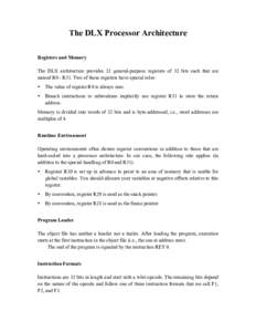 The DLX Processor Architecture Registers and Memory The DLX architecture provides 32 general-purpose registers of 32 bits each that are named R0 - R31. Two of these registers have special roles: •