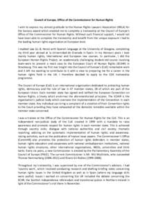 Council	
  of	
  Europe,	
  Office	
  of	
  the	
  Commissioner	
  for	
  Human	
  Rights	
   	
   I	
  wish	
  to	
  express	
  my	
  utmost	
  gratitude	
  to	
  the	
  Human	
  Rights	
  Lawyers	