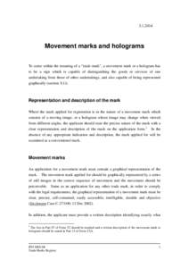 [removed]Movement marks and holograms To come within the meaning of a “trade mark”, a movement mark or a hologram has to be a sign which is capable of distinguishing the goods or services of one undertaking from tho