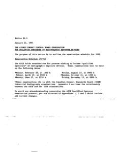 Notice 91-1 January 11, 1991 THE ATOMIC ENERGY CONTROL BOARD EXAMINATION FOR OUALIFIED OPERATORS OF RADIOGRAPHIC EXPOSURE DEVICES The purpose of this notice is to outline the examination schedule for[removed]Examination Sc