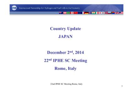 Country Update JAPAN December 2nd, 2014 22nd IPHE SC Meeting Rome, Italy