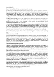 NETHERLANDS: Netherlands has 3 Core Network Corridors crossing its country: The North Sea-Baltic Corridor stretches from the North Sea ports Antwerp, Rotterdam, Amsterdam, Bremen and Hamburg through Poland to the Belarus